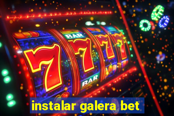 instalar galera bet