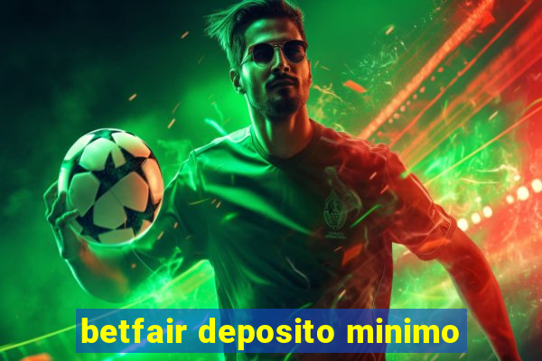 betfair deposito minimo