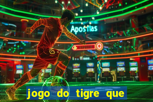 jogo do tigre que da dinheiro ao se cadastrar