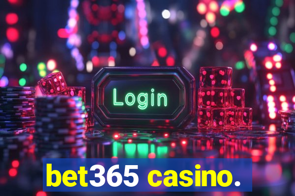 bet365 casino.