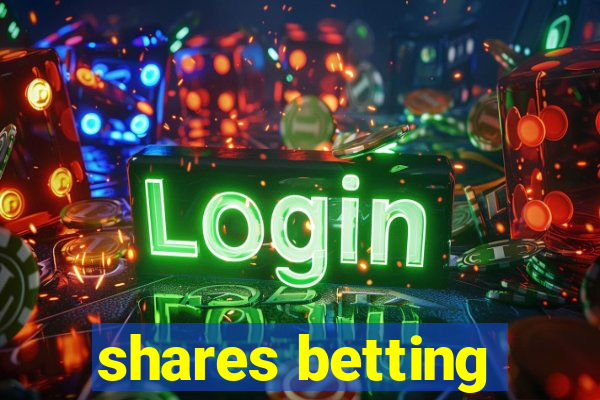 shares betting