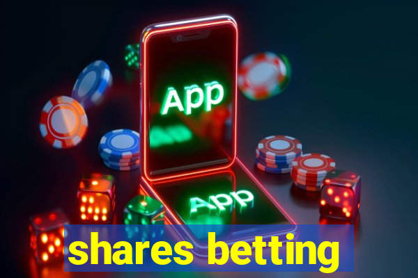 shares betting