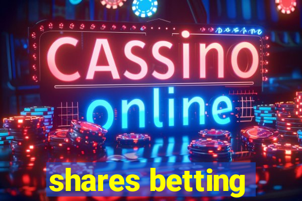 shares betting