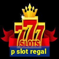 p slot regal