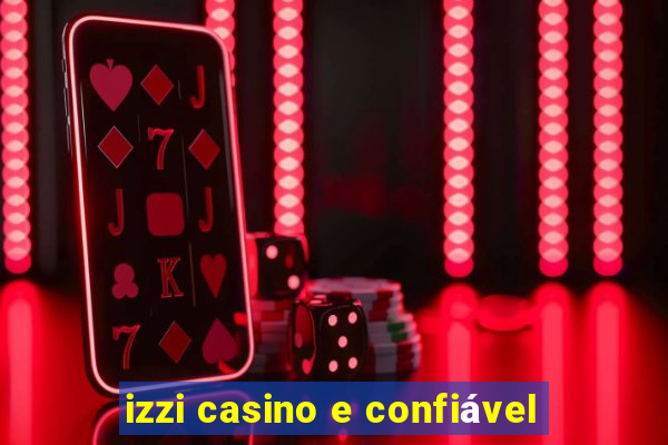 izzi casino e confiável