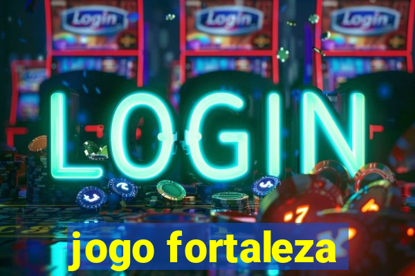 jogo fortaleza