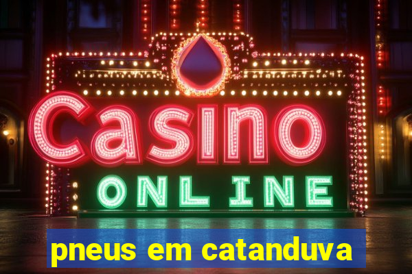 pneus em catanduva