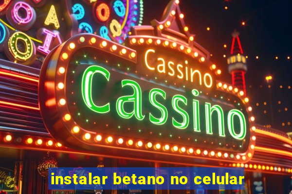 instalar betano no celular