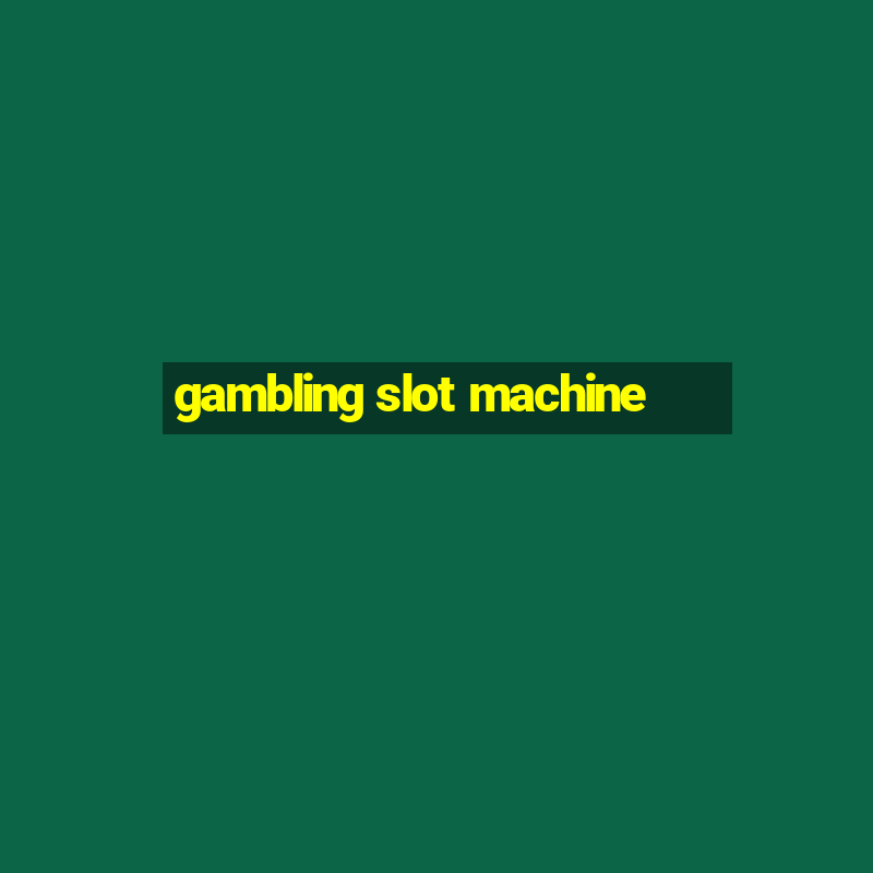 gambling slot machine