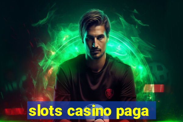 slots casino paga