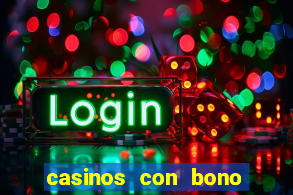 casinos con bono sin deposito