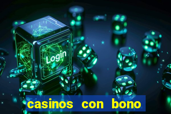 casinos con bono sin deposito