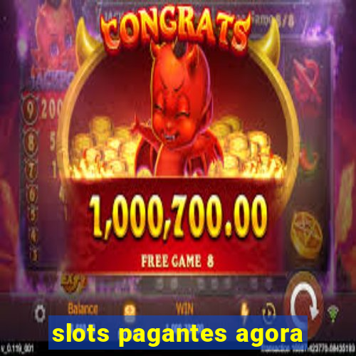 slots pagantes agora