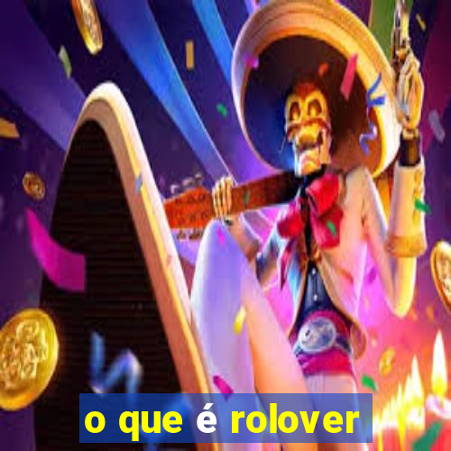 o que é rolover