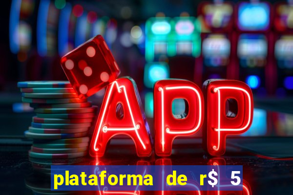 plataforma de r$ 5 jogo do tigrinho