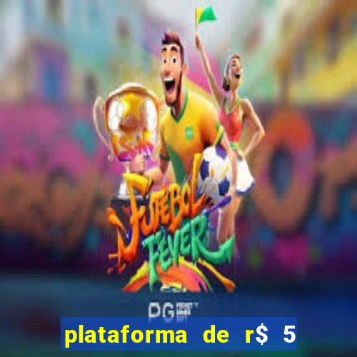 plataforma de r$ 5 jogo do tigrinho