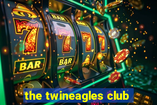 the twineagles club