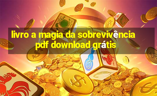 livro a magia da sobrevivência pdf download grátis