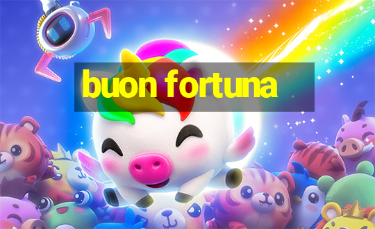 buon fortuna