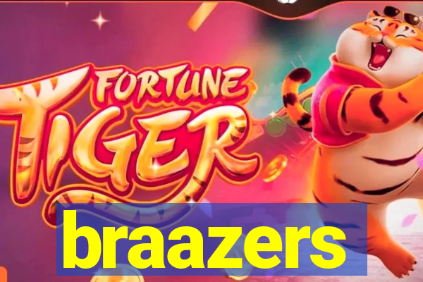 braazers