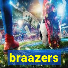 braazers