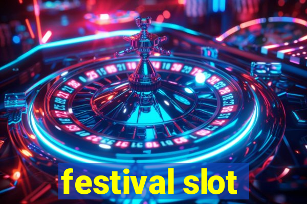 festival slot