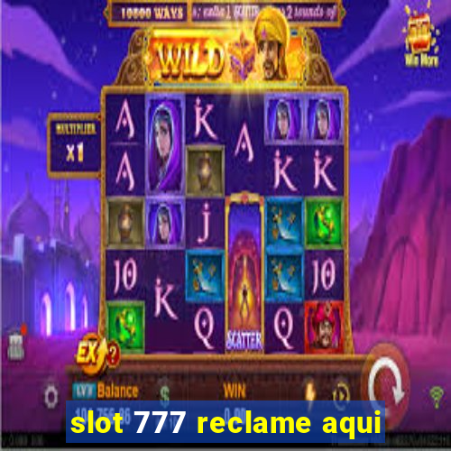 slot 777 reclame aqui