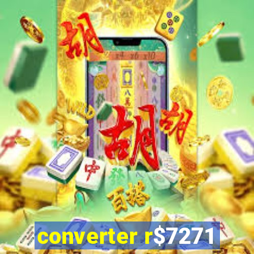 converter r$7271