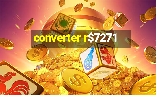 converter r$7271