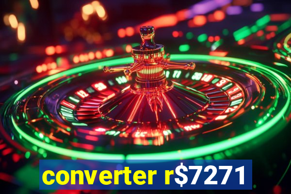 converter r$7271