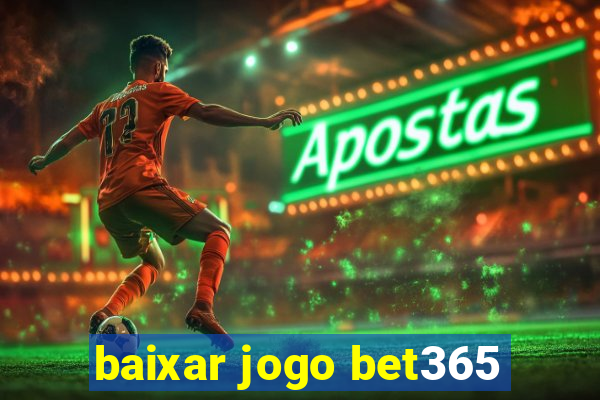 baixar jogo bet365