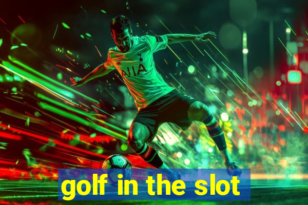 golf in the slot