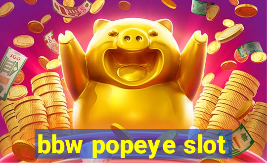 bbw popeye slot