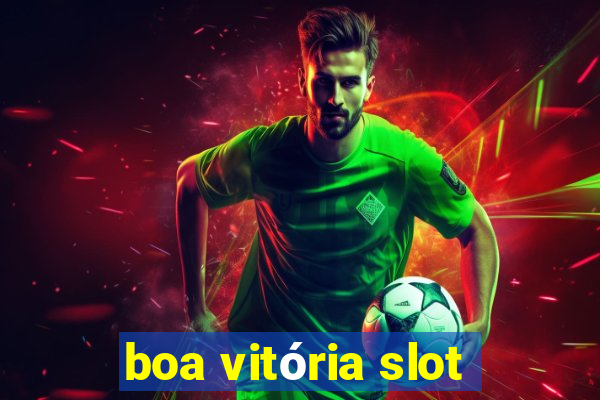 boa vitória slot