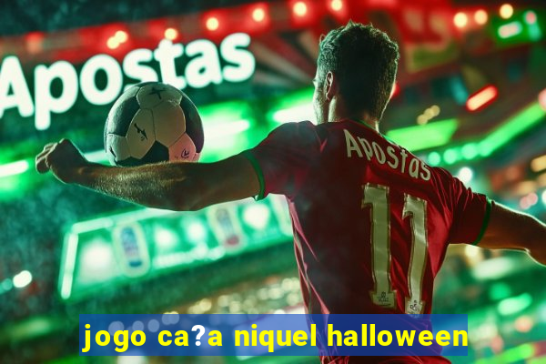 jogo ca?a niquel halloween