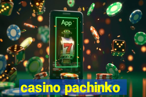 casino pachinko