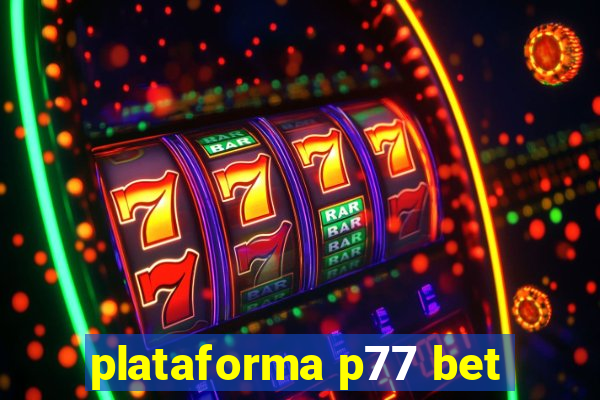 plataforma p77 bet