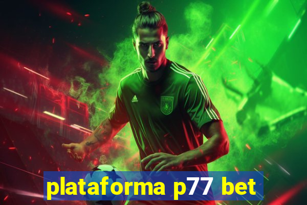 plataforma p77 bet