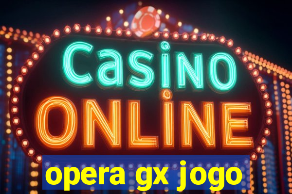 opera gx jogo