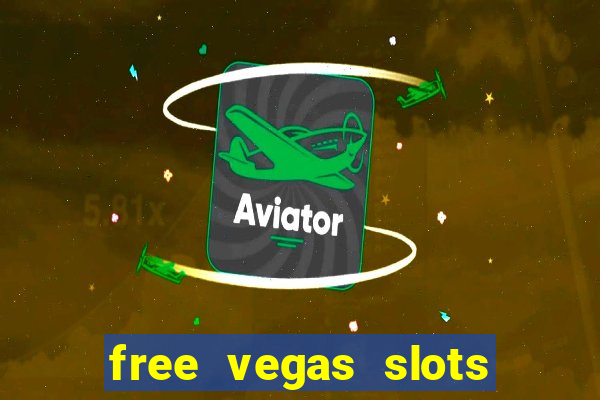 free vegas slots to play