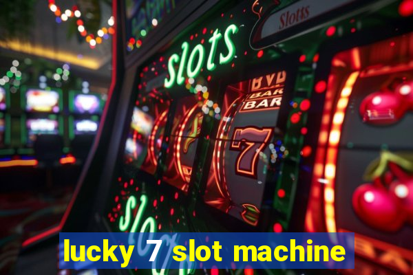 lucky 7 slot machine