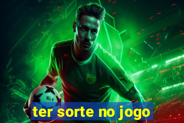 ter sorte no jogo