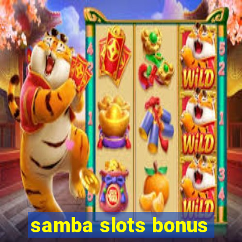 samba slots bonus