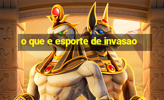 o que e esporte de invasao