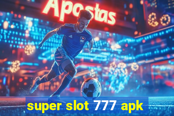 super slot 777 apk