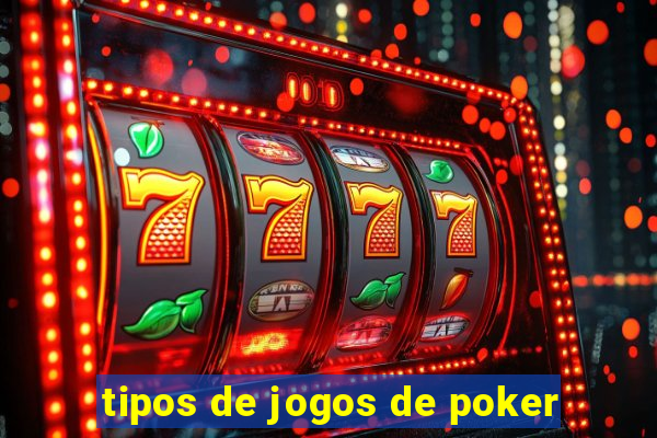 tipos de jogos de poker