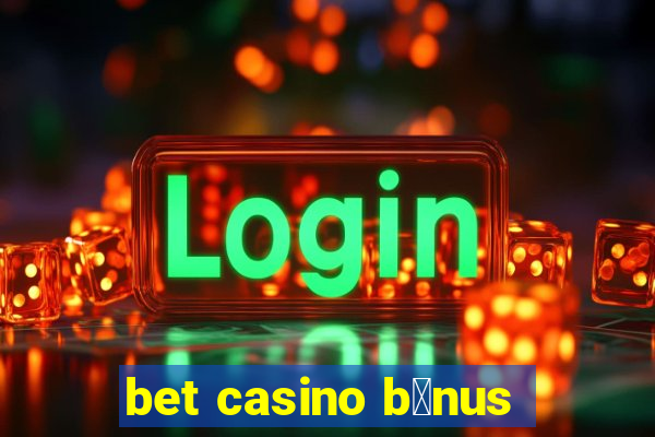 bet casino b么nus