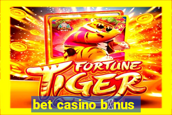 bet casino b么nus