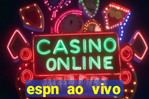 espn ao vivo online grátis