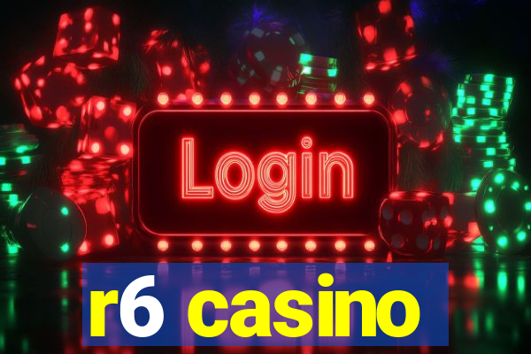 r6 casino